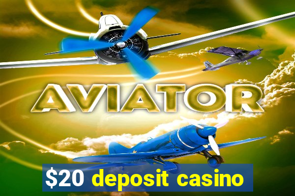 $20 deposit casino