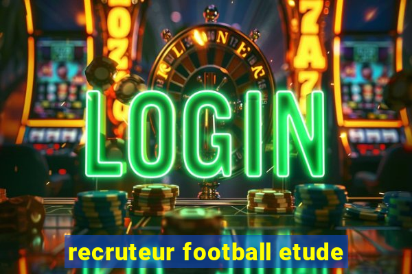 recruteur football etude