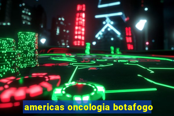 americas oncologia botafogo