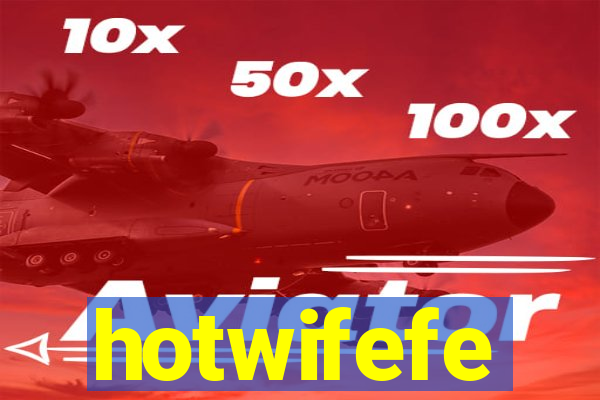 hotwifefe