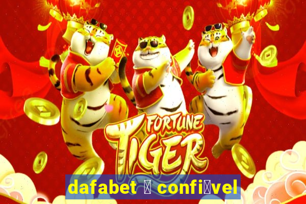 dafabet 茅 confi谩vel