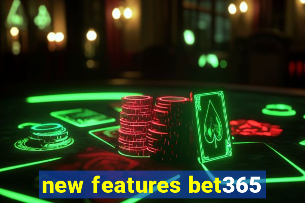 new features bet365