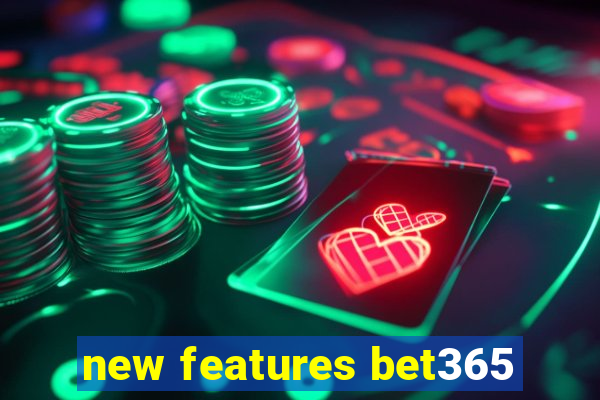 new features bet365