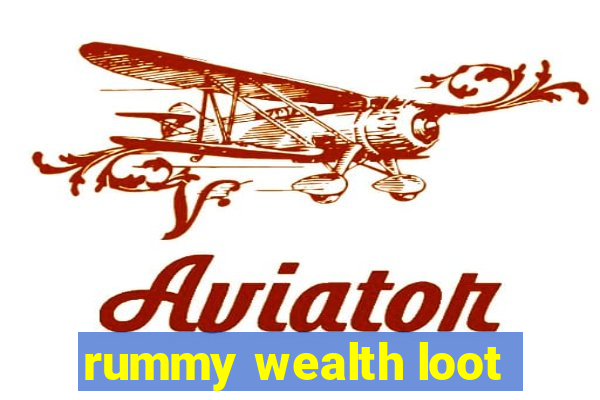 rummy wealth loot