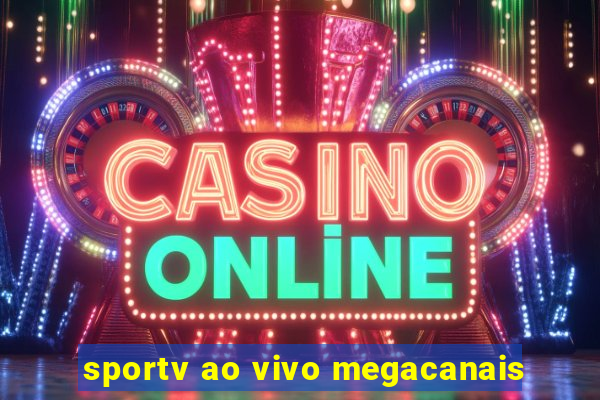 sportv ao vivo megacanais