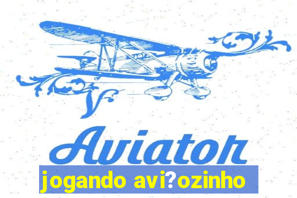 jogando avi?ozinho