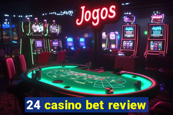 24 casino bet review