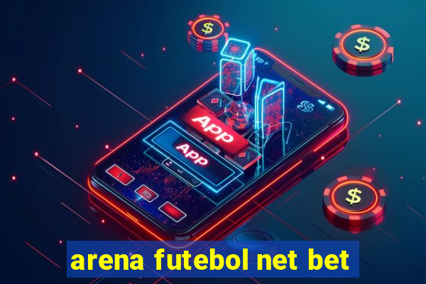 arena futebol net bet