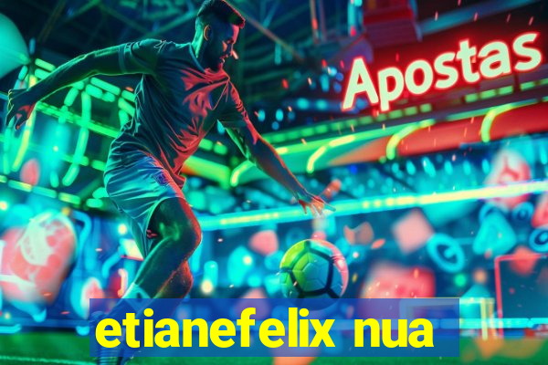 etianefelix nua