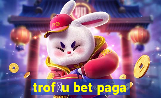 trof茅u bet paga