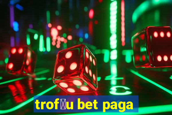 trof茅u bet paga