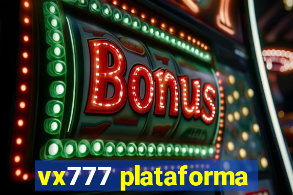 vx777 plataforma