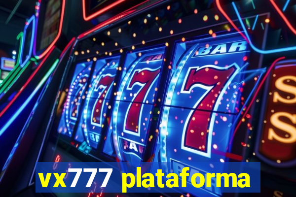 vx777 plataforma