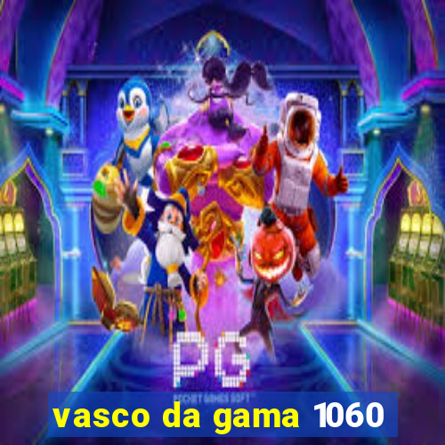 vasco da gama 1060