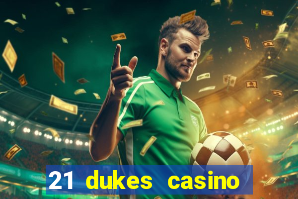 21 dukes casino sister sites