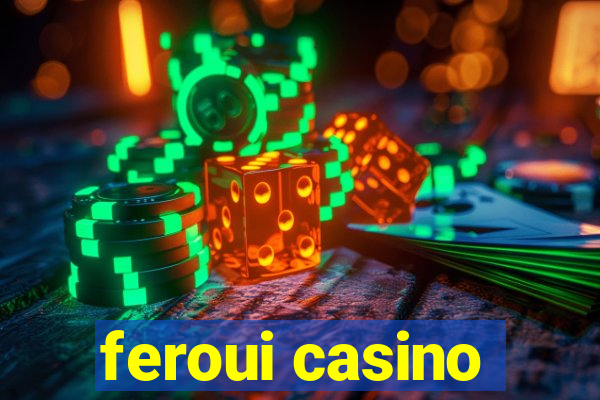 feroui casino