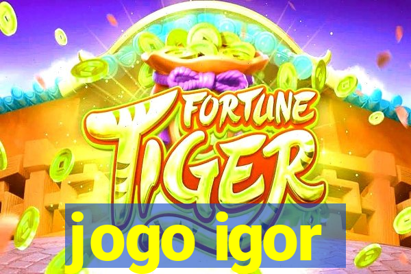 jogo igor