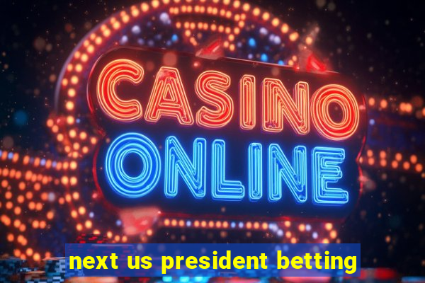 next us president betting