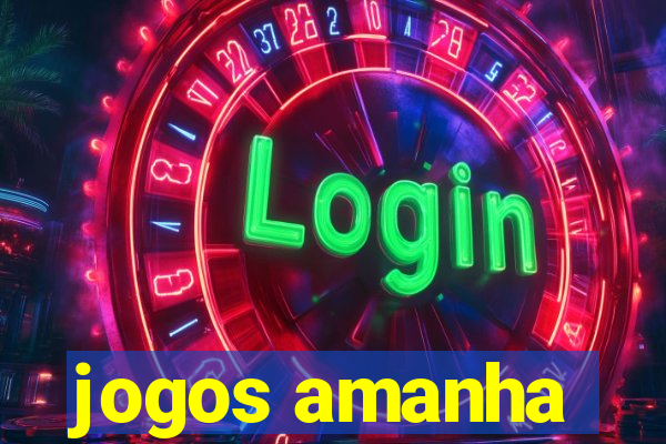 jogos amanha