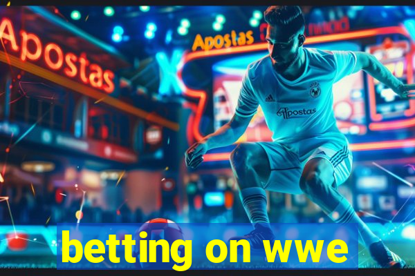 betting on wwe