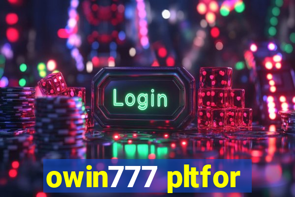 owin777 pltfor