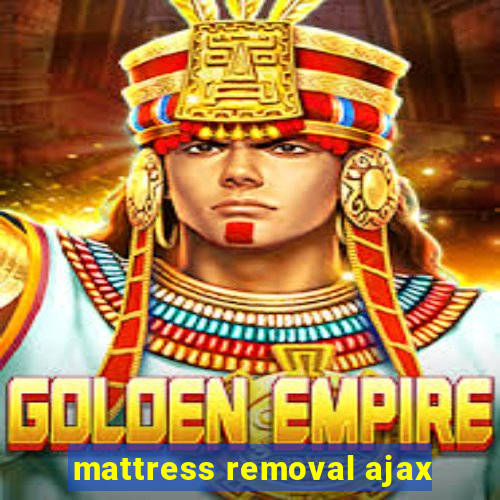 mattress removal ajax