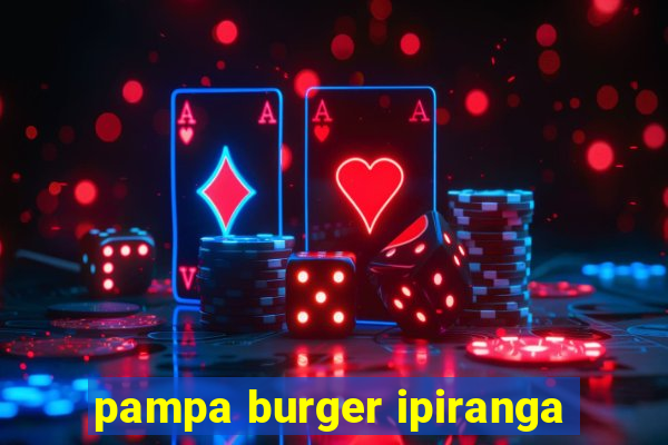 pampa burger ipiranga