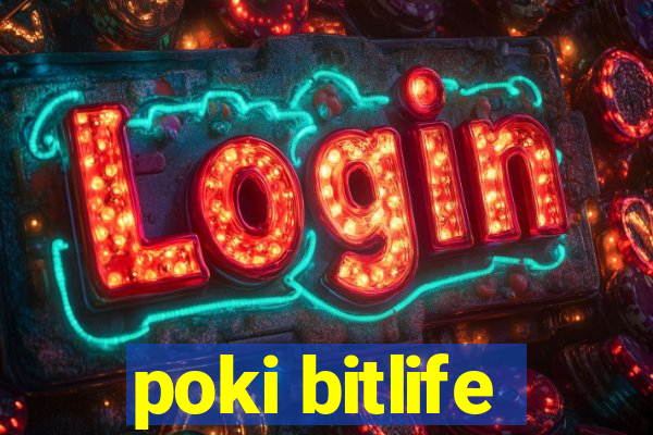 poki bitlife