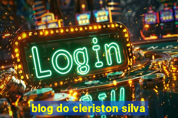 blog do cleriston silva