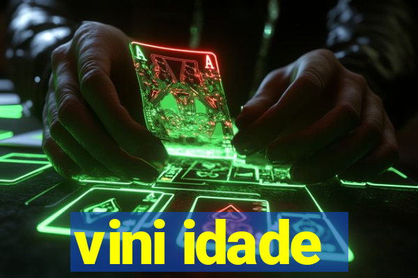 vini idade