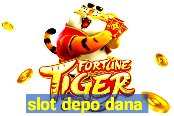 slot depo dana