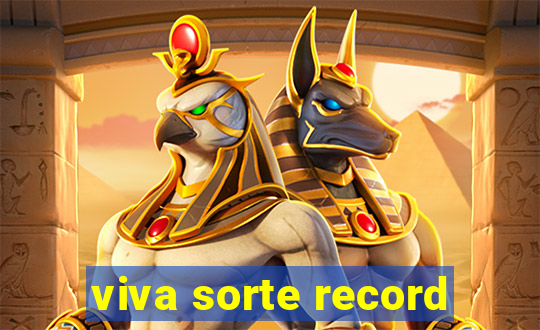 viva sorte record