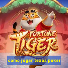 como jogar texas poker