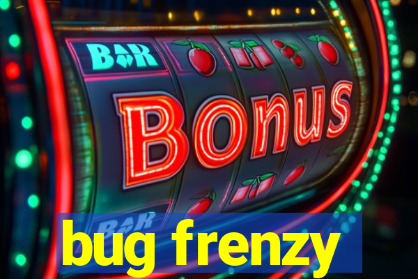 bug frenzy