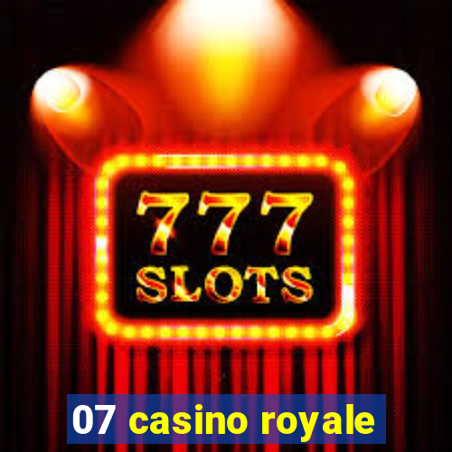 07 casino royale