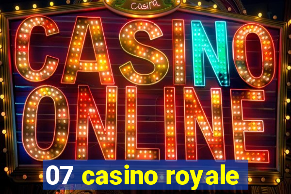 07 casino royale