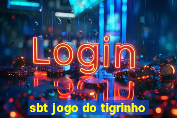 sbt jogo do tigrinho