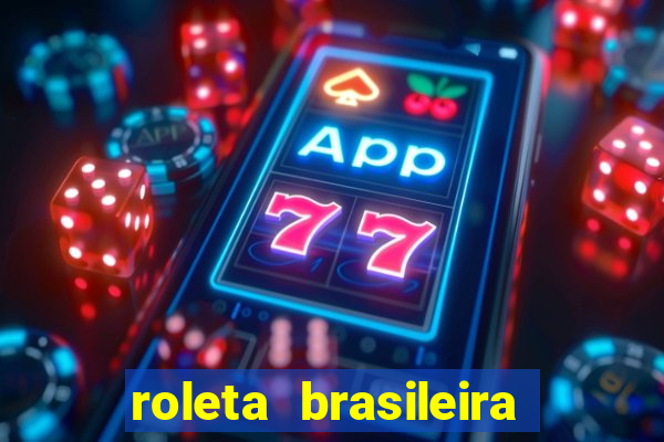 roleta brasileira como jogar