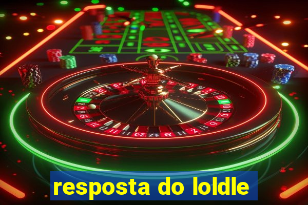 resposta do loldle