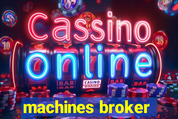 machines broker