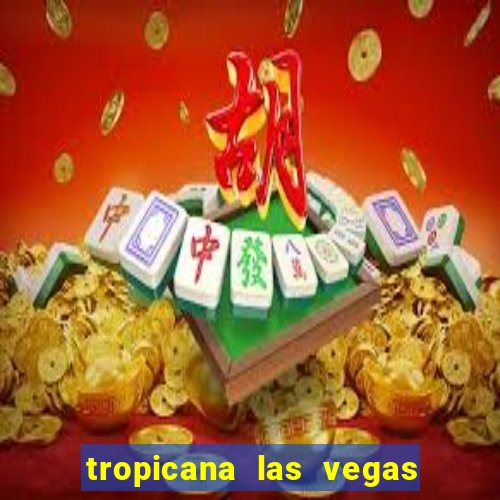 tropicana las vegas hotel and casino