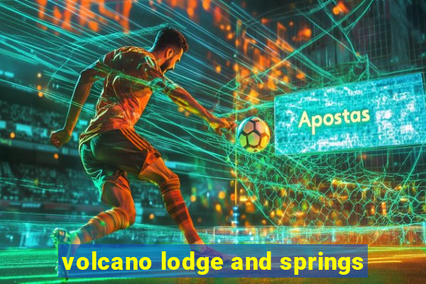 volcano lodge and springs