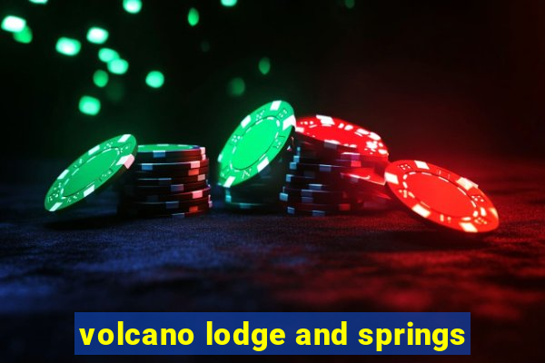 volcano lodge and springs