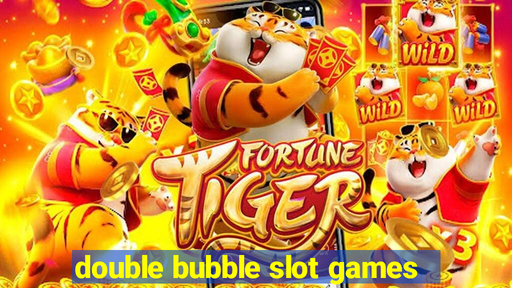 double bubble slot games