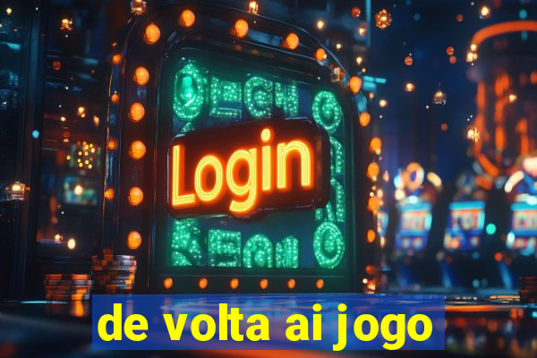 de volta ai jogo