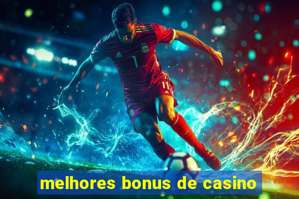 melhores bonus de casino