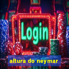 altura do neymar