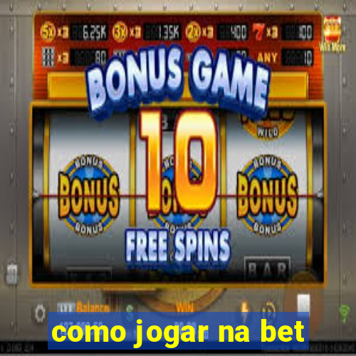 como jogar na bet