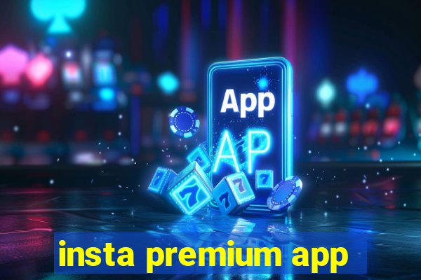 insta premium app