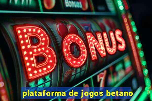 plataforma de jogos betano